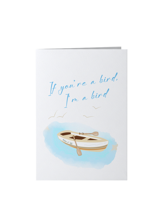 IF YOUR'E A BIRD I'M A BIRD