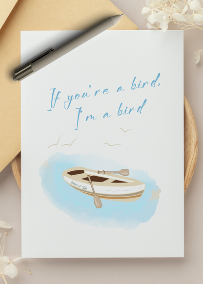 IF YOUR'E A BIRD I'M A BIRD