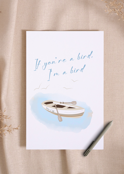 IF YOUR'E A BIRD I'M A BIRD